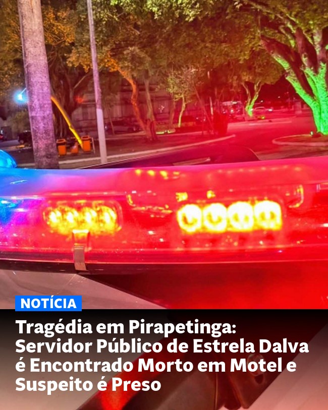 Tragédia em Pirapetinga: Servidor Público de Estrela Dalva é Encontrado Morto em Motel e Suspeito é Preso - Post para compartilhamento via WhatsApp