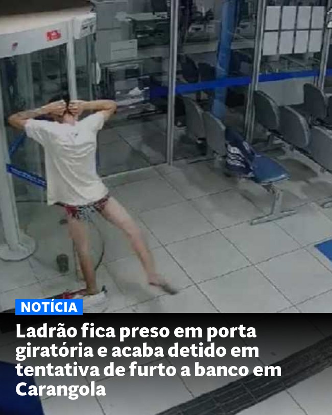 Ladrão fica preso em porta giratória e acaba detido em tentativa de furto a banco em Carangola - Post para compartilhamento via WhatsApp