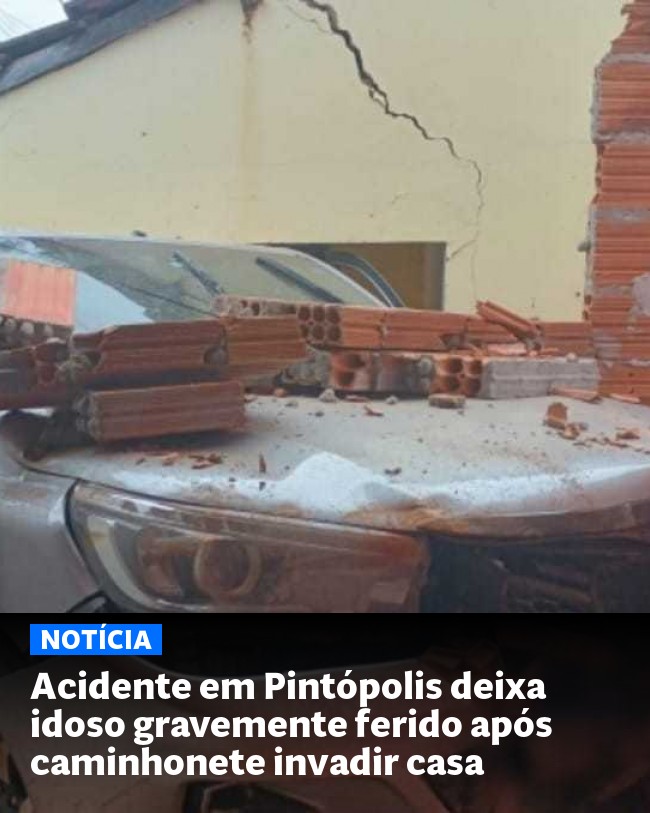 Acidente em Pintópolis deixa idoso gravemente ferido após caminhonete invadir casa - Post para compartilhamento via WhatsApp
