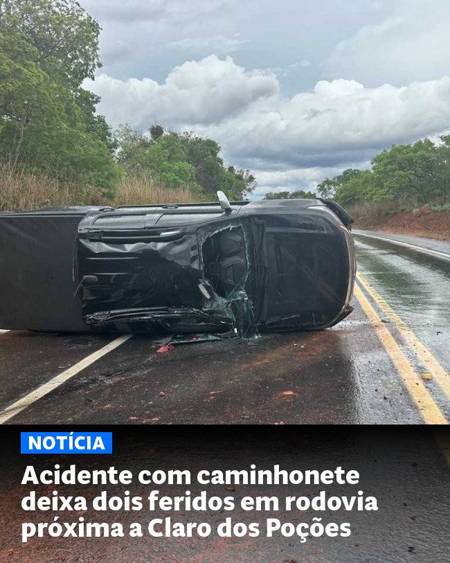 Acidente com caminhonete deixa dois feridos em rodovia próxima a Claro dos Poções - Post para compartilhamento via WhatsApp