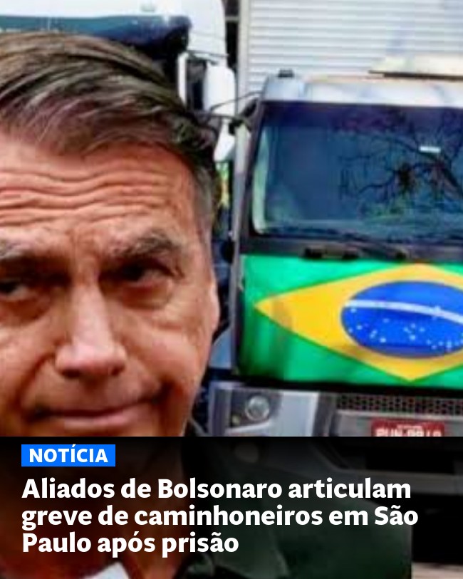 Aliados de Bolsonaro articulam greve de caminhoneiros em São Paulo após prisão - Post para compartilhamento via WhatsApp