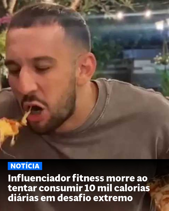Influenciador fitness morre ao tentar consumir 10 mil calorias diárias em desafio extremo - Post para compartilhamento via WhatsApp
