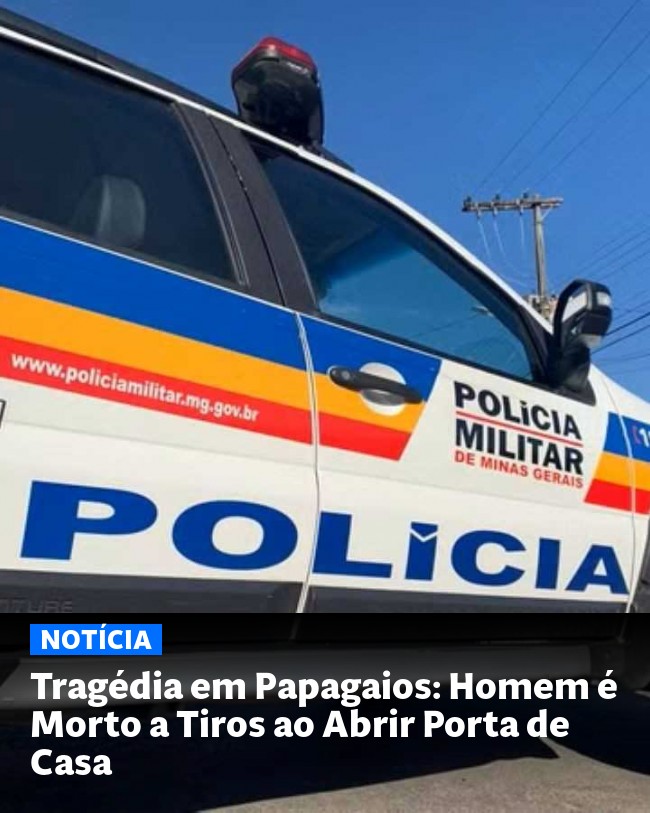 Tragédia em Papagaios: Homem é Morto a Tiros ao Abrir Porta de Casa - Post para compartilhamento via WhatsApp
