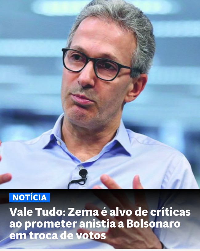 Vale Tudo: Zema é alvo de críticas ao prometer anistia a Bolsonaro em troca de votos - Post para compartilhamento via WhatsApp