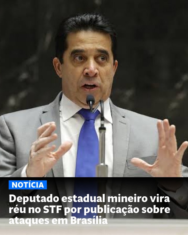 Deputado estadual mineiro vira réu no STF por publicação sobre ataques em Brasília - Post para compartilhamento via WhatsApp