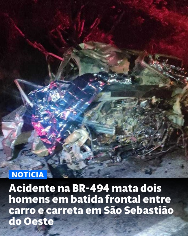 Acidente na BR-494 mata dois homens em batida frontal entre carro e carreta em São Sebastião do Oeste - Post para compartilhamento via WhatsApp