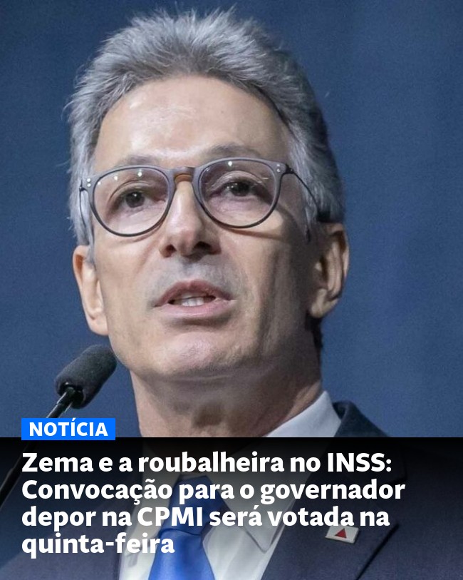 Zema e a roubalheira no INSS: Convocação para o governador depor na CPMI será votada na quinta-feira - Post para compartilhamento via WhatsApp