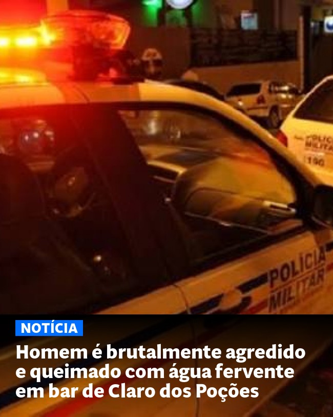 Homem é brutalmente agredido e queimado com água fervente em bar de Claro dos Poções - Post para compartilhamento via WhatsApp