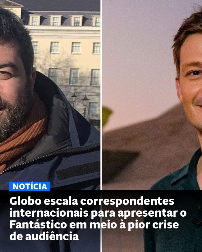 Globo escala correspondentes internacionais para apresentar o Fantástico em meio à pior crise de audiência - Post para compartilhamento via WhatsApp