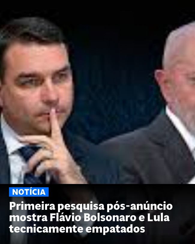 Primeira pesquisa pós-anúncio mostra Flávio Bolsonaro e Lula tecnicamente empatados - Post para compartilhamento via WhatsApp