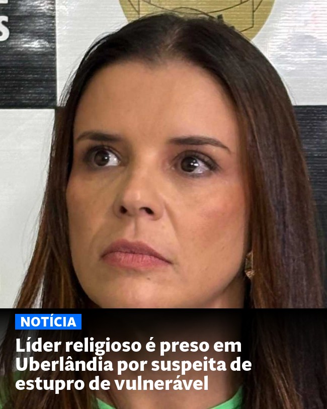 Líder religioso é preso em Uberlândia por suspeita de estupro de vulnerável - Post para compartilhamento via WhatsApp