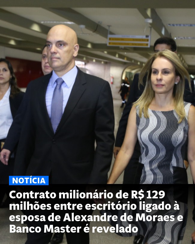 Contrato milionário de R$ 129 milhões entre escritório ligado à esposa de Alexandre de Moraes e Banco Master é revelado - Post para compartilhamento via WhatsApp