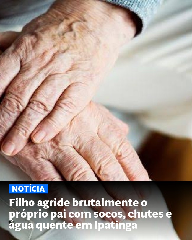 Filho agride brutalmente o próprio pai com socos, chutes e água quente em Ipatinga - Post para compartilhamento via WhatsApp