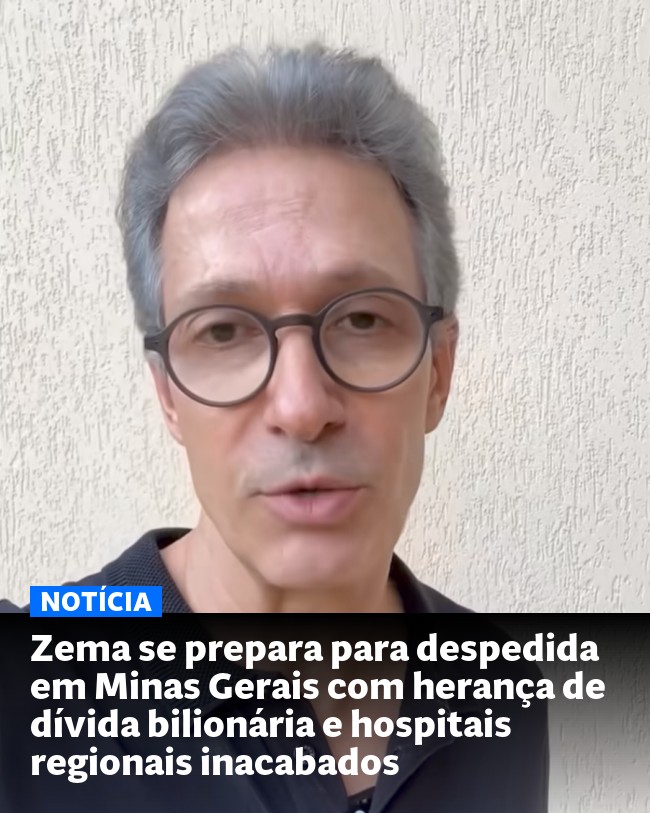 Zema se prepara para despedida em Minas Gerais com herança de dívida bilionária e hospitais regionais inacabados - Post para compartilhamento via WhatsApp
