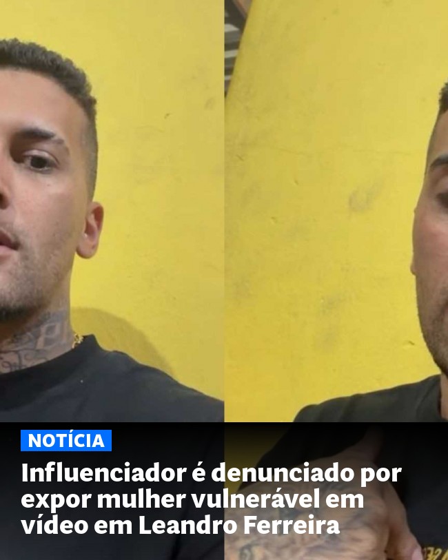 Influenciador é denunciado por expor mulher vulnerável em vídeo em Leandro Ferreira - Post para compartilhamento via WhatsApp