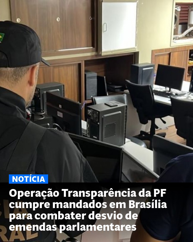 Operação Transparência da PF cumpre mandados em Brasília para combater desvio de emendas parlamentares - Post para compartilhamento via WhatsApp