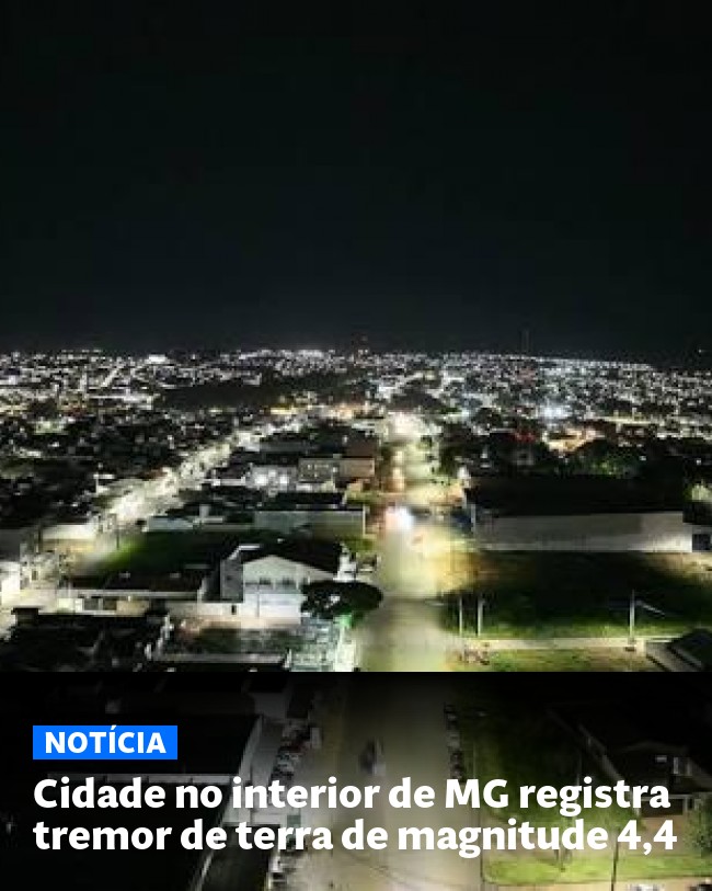 Cidade no interior de MG registra tremor de terra de magnitude 4,4 - Post para compartilhamento via WhatsApp
