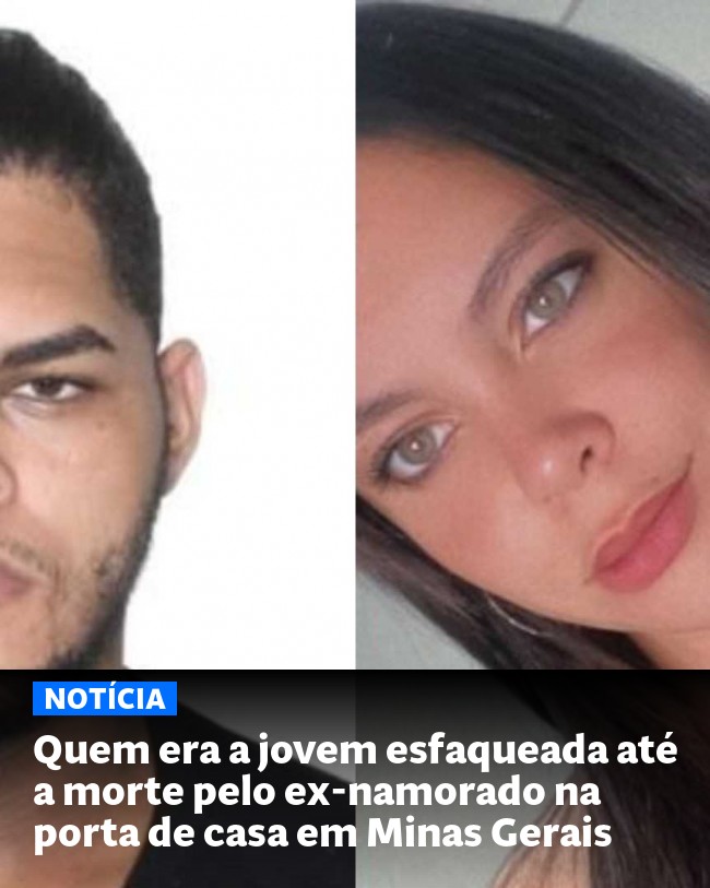 Quem era a jovem esfaqueada até a morte pelo ex-namorado na porta de casa em Minas Gerais - Post para compartilhamento via WhatsApp