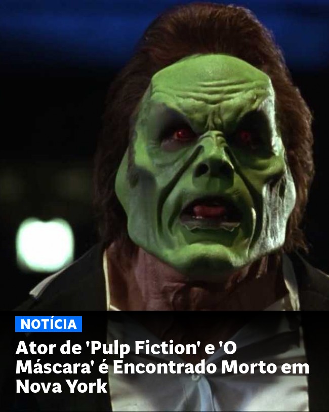 Ator de 'Pulp Fiction' e 'O Máscara' é Encontrado Morto em Nova York - Post para compartilhamento via WhatsApp
