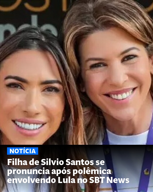 Filha de Silvio Santos se pronuncia após polêmica envolvendo Lula no SBT News - Post para compartilhamento via WhatsApp