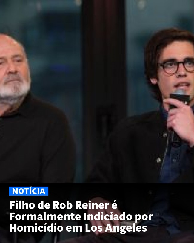 Filho de Rob Reiner é Formalmente Indiciado por Homicídio em Los Angeles - Post para compartilhamento via WhatsApp