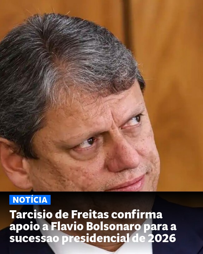 Tarcisio de Freitas confirma apoio a Flavio Bolsonaro para a sucessao presidencial de 2026 - Post para compartilhamento via WhatsApp