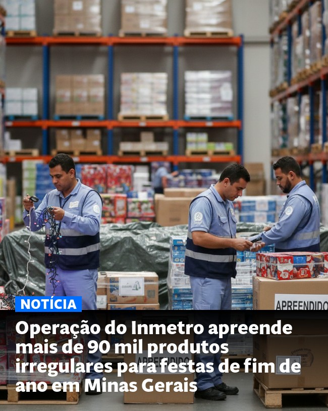 Operação do Inmetro apreende mais de 90 mil produtos irregulares para festas de fim de ano em Minas Gerais - Post para compartilhamento via WhatsApp
