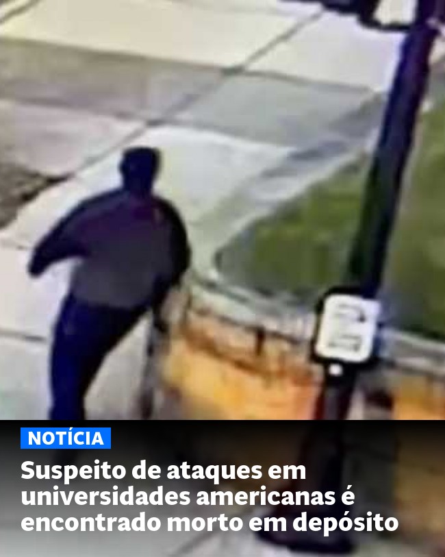 Suspeito de ataques em universidades americanas é encontrado morto em depósito - Post para compartilhamento via WhatsApp