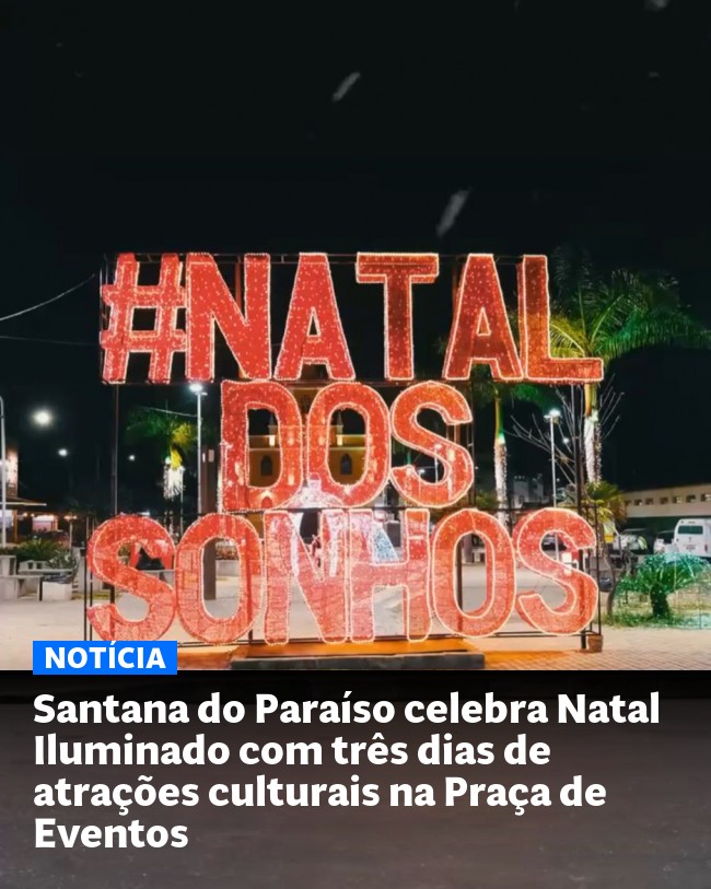 Santana do Paraíso celebra Natal Iluminado com três dias de atrações culturais na Praça de Eventos - Post para compartilhamento via WhatsApp