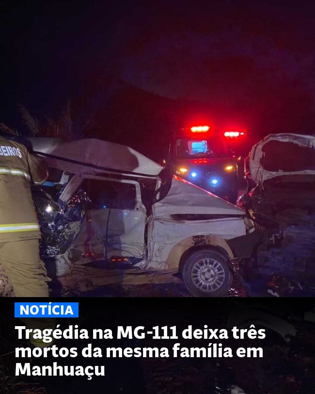 Tragédia na MG-111 deixa três mortos da mesma família em Manhuaçu - Post para compartilhamento via WhatsApp