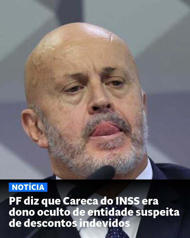 PF diz que Careca do INSS era dono oculto de entidade suspeita de descontos indevidos - Post para compartilhamento via WhatsApp