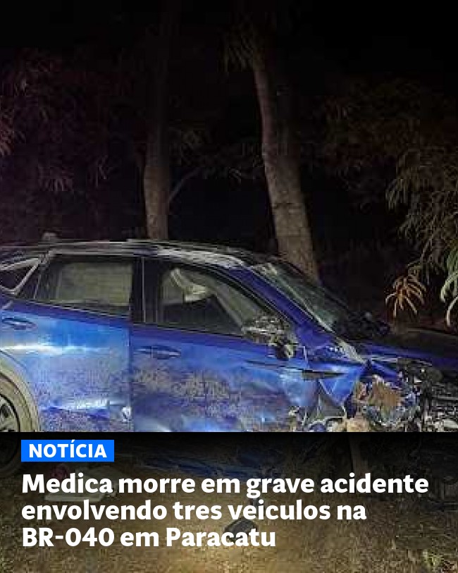 Medica morre em grave acidente envolvendo tres veiculos na BR-040 em Paracatu - Post para compartilhamento via WhatsApp
