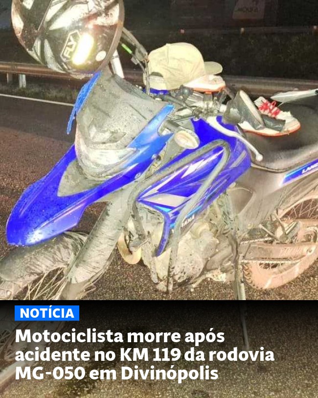 Motociclista morre após acidente no KM 119 da rodovia MG-050 em Divinópolis - Post para compartilhamento via WhatsApp