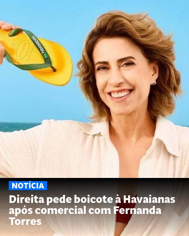 Direita pede boicote à Havaianas após comercial com Fernanda Torres - Post para compartilhamento via WhatsApp