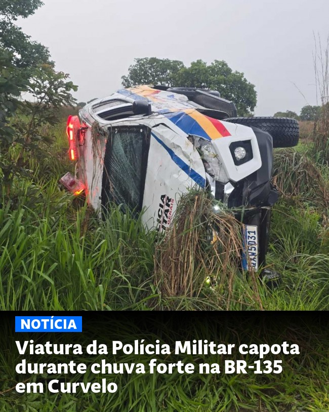 Viatura da Polícia Militar capota durante chuva forte na BR-135 em Curvelo - Post para compartilhamento via WhatsApp