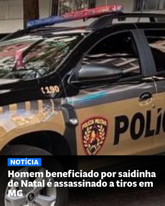 Homem beneficiado por saidinha de Natal é assassinado a tiros em MG - Post para compartilhamento via WhatsApp