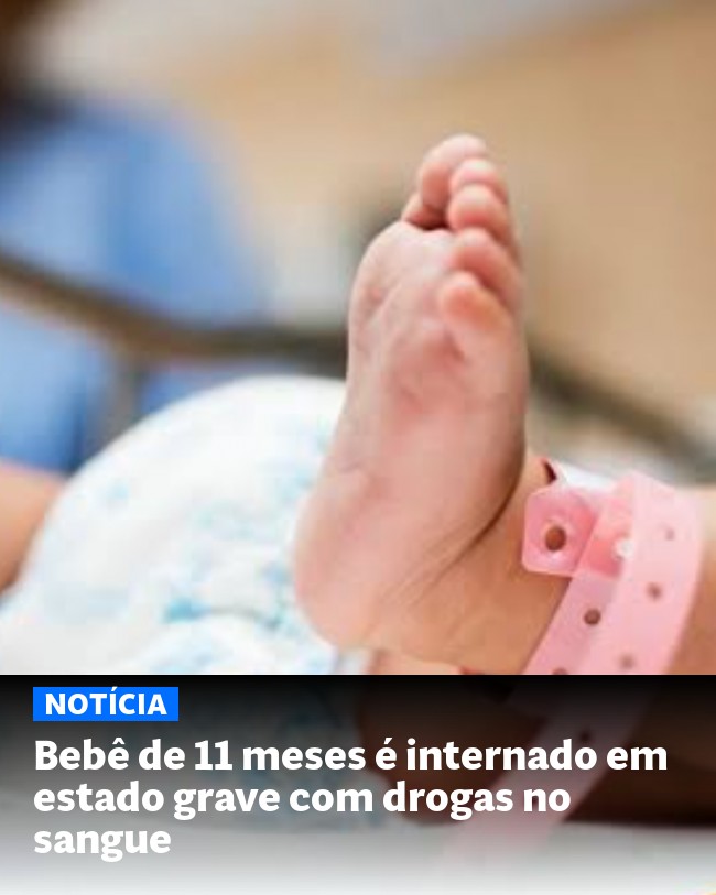 Bebê de 11 meses é internado em estado grave com drogas no sangue - Post para compartilhamento via WhatsApp