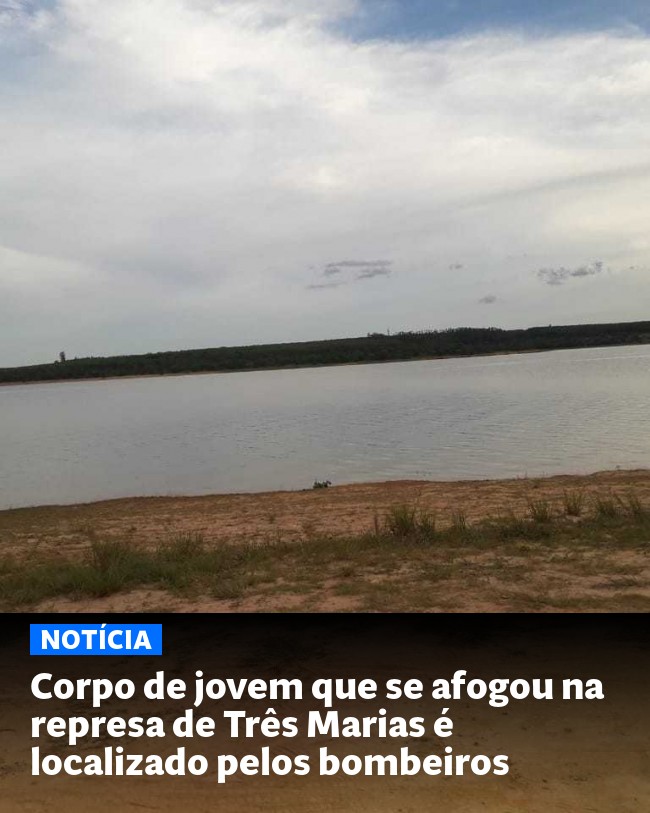 Corpo de jovem que se afogou na represa de Três Marias é localizado pelos bombeiros - Post para compartilhamento via WhatsApp