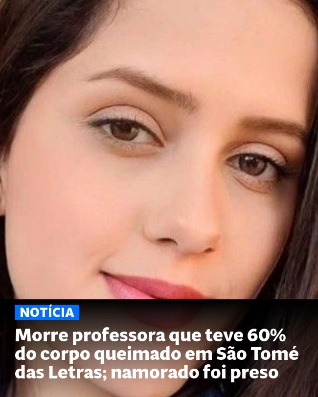 Morre professora que teve 60% do corpo queimado em São Tomé das Letras; namorado foi preso - Post para compartilhamento via WhatsApp