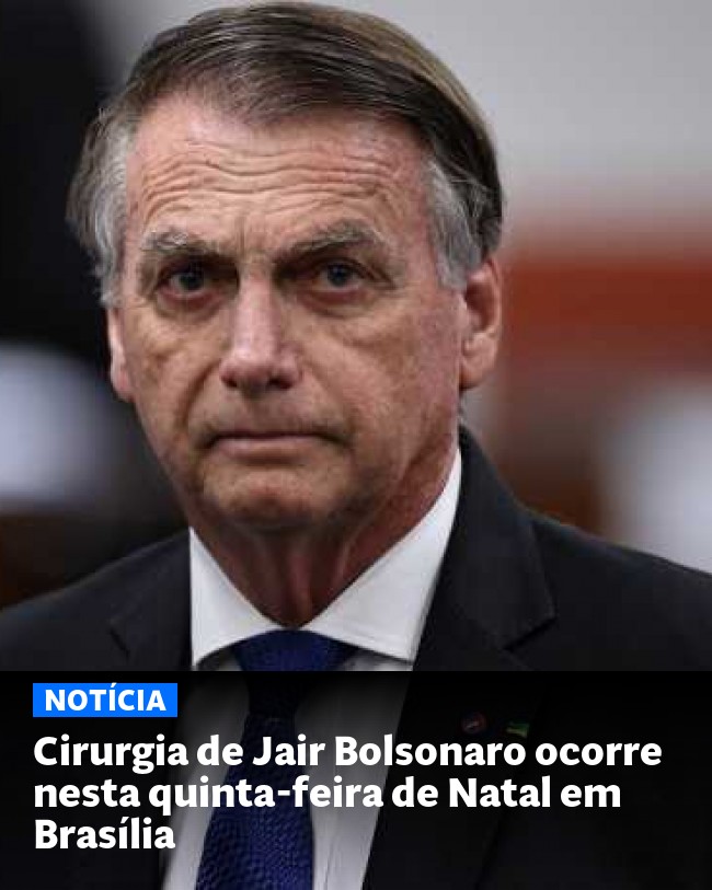 Cirurgia de Jair Bolsonaro ocorre nesta quinta-feira de Natal em Brasília - Post para compartilhamento via WhatsApp