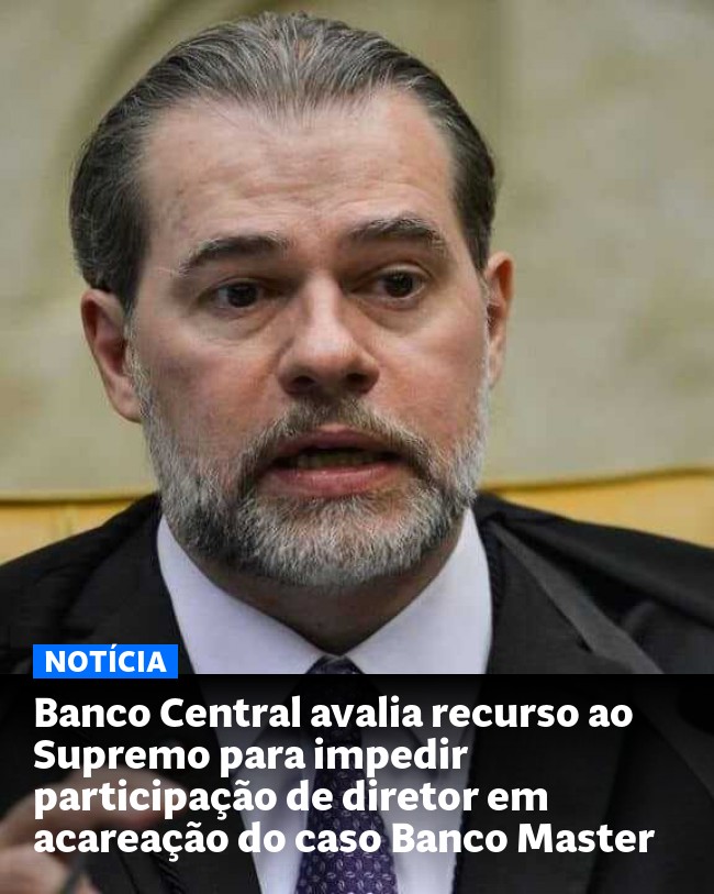 Banco Central avalia recurso ao Supremo para impedir participação de diretor em acareação do caso Banco Master - Post para compartilhamento via WhatsApp