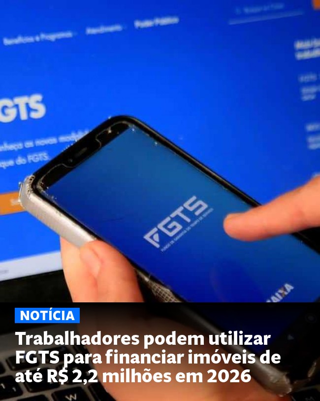 Trabalhadores podem utilizar FGTS para financiar imóveis de até R$ 2,2 milhões em 2026 - Post para compartilhamento via WhatsApp