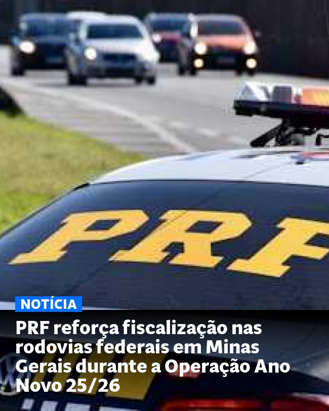 PRF reforça fiscalização nas rodovias federais em Minas Gerais durante a Operação Ano Novo 25/26 - Post para compartilhamento via WhatsApp