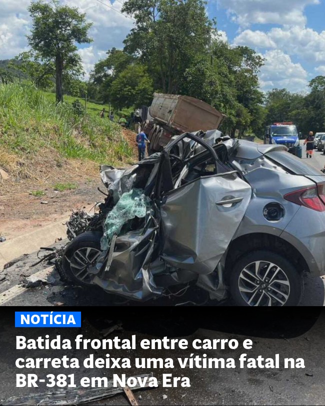 Batida frontal entre carro e carreta deixa uma vítima fatal na BR-381 em Nova Era - Post para compartilhamento via WhatsApp