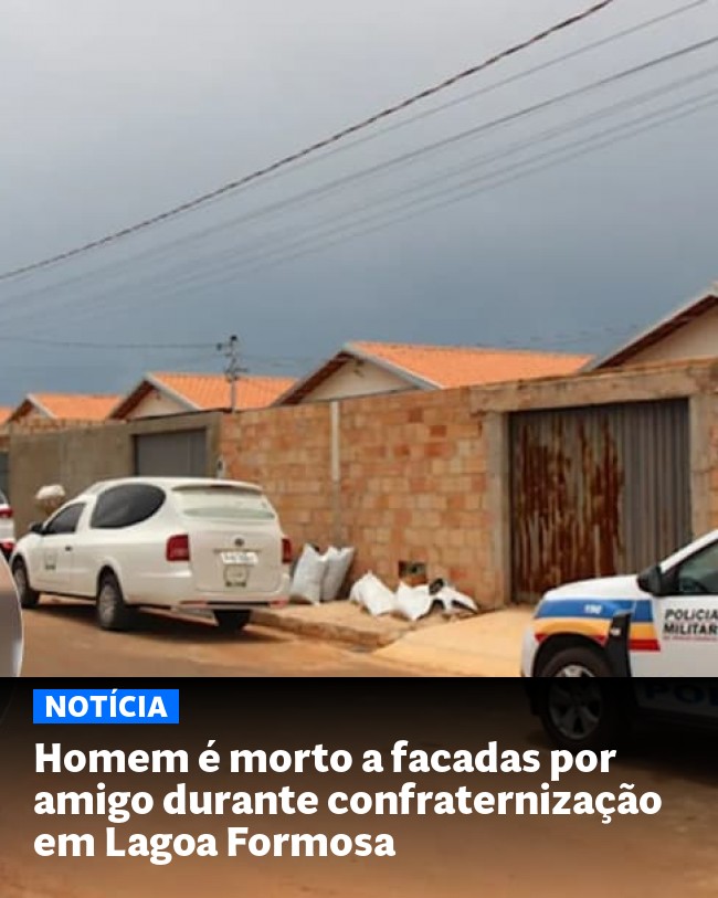 Homem é morto a facadas por amigo durante confraternização em Lagoa Formosa - Post para compartilhamento via WhatsApp