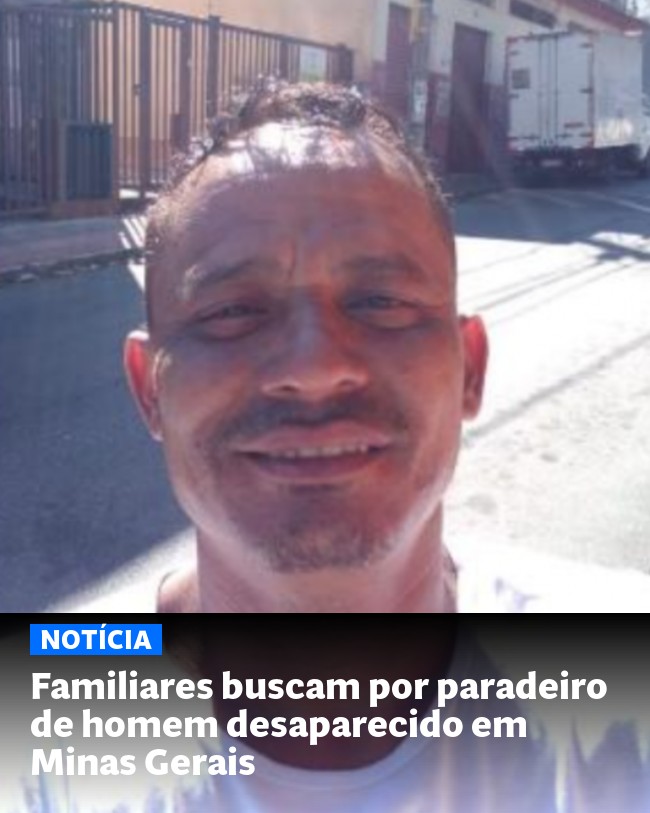 Familiares buscam por paradeiro de homem desaparecido em Minas Gerais - Post para compartilhamento via WhatsApp