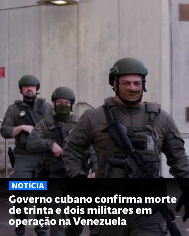 Governo cubano confirma morte de trinta e dois militares em operação na Venezuela - Post para compartilhamento via WhatsApp