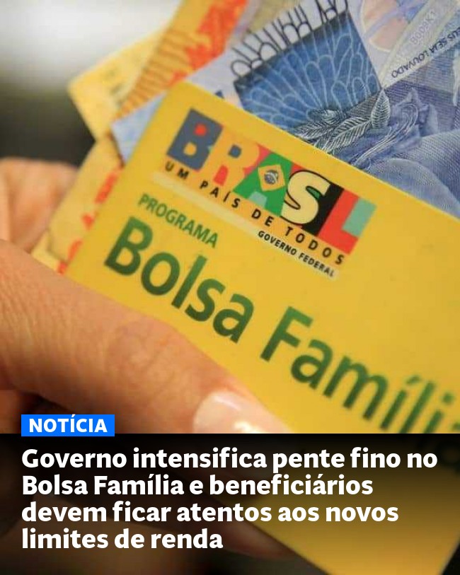 Governo intensifica pente fino no Bolsa Família e beneficiários devem ficar atentos aos novos limites de renda - Post para compartilhamento via WhatsApp