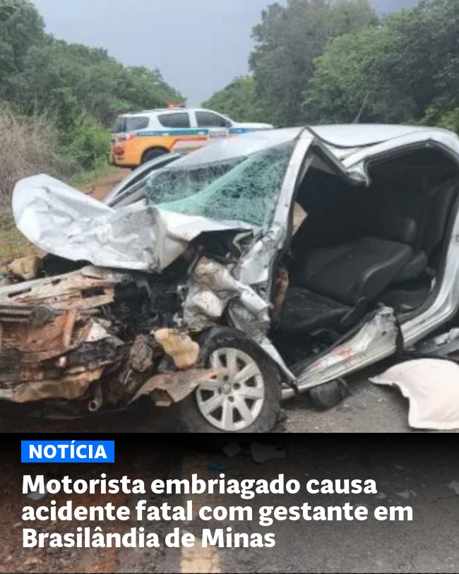 Motorista embriagado causa acidente fatal com gestante em Brasilândia de Minas - Post para compartilhamento via WhatsApp
