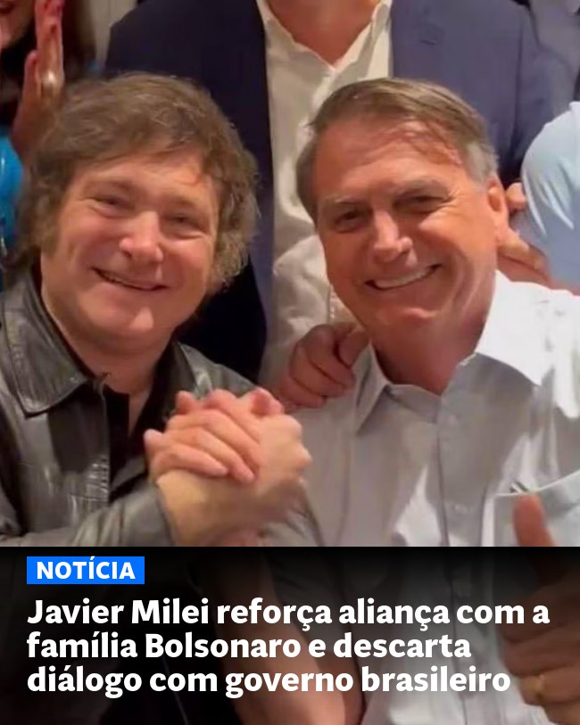Javier Milei reforça aliança com a família Bolsonaro e descarta diálogo com governo brasileiro - Post para compartilhamento via WhatsApp